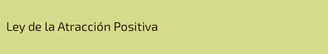 Ley de la Atracción Positiva